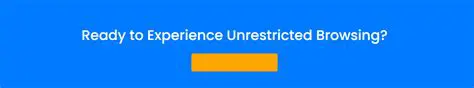 Fast and Unrestricted Browsing